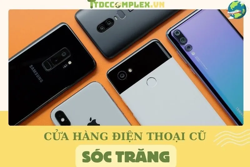 cua-hang-dien-thoai-cu-soc-trang-top-6-dia-chi-uy-tin