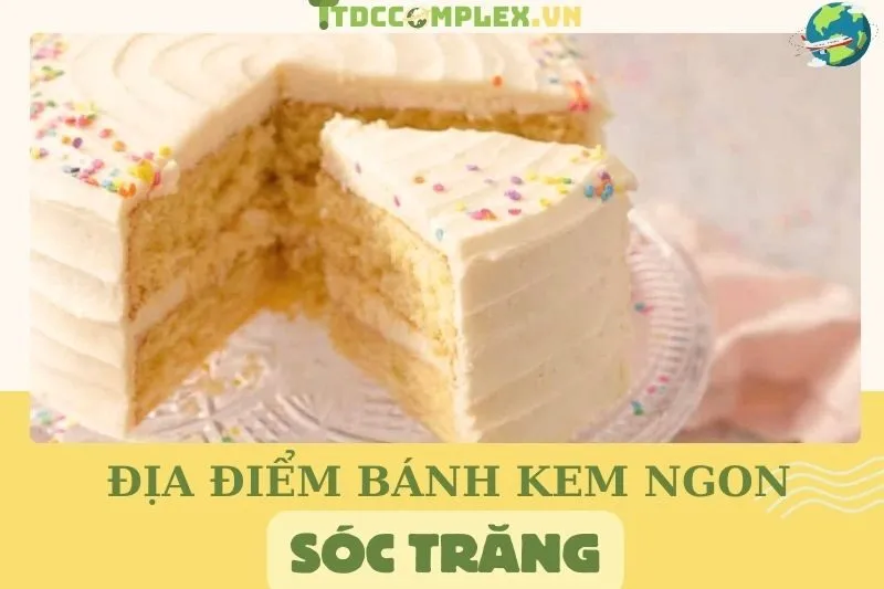dia-diem-banh-kem-ngon-soc-trang-voi-chat-luong-tuyet-hao