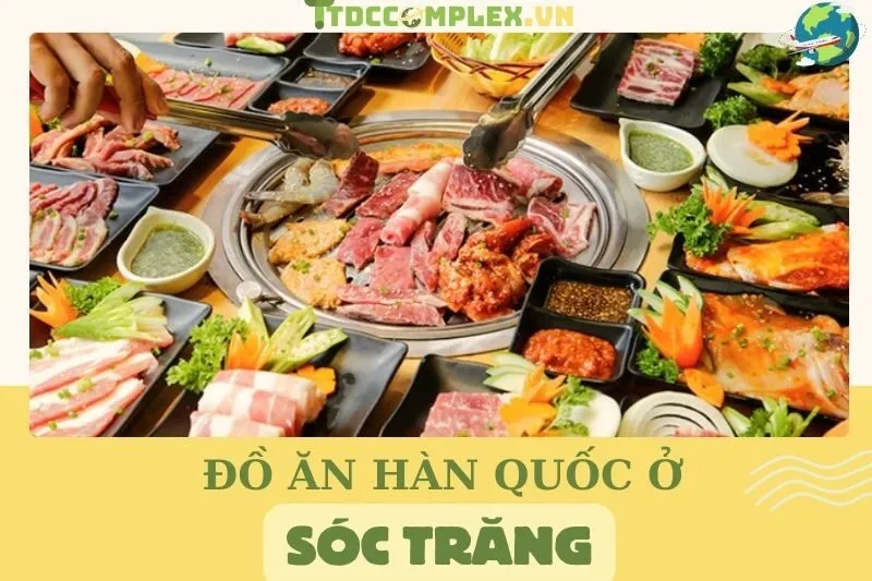 do-an-han-quoc-o-soc-trang-top-quan-ngon-khong-the-bo-lo