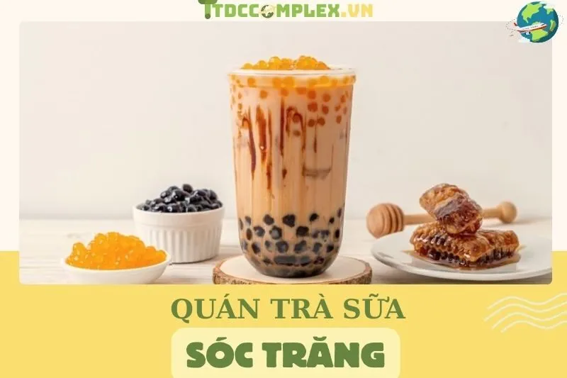 top-6-quan-tra-sua-soc-trang-ngon-nuc-tieng-khong-the-bo-lo