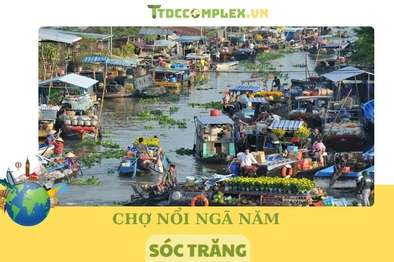 Chợ nổi Ngã Năm Sóc Trăng: Khám phá điểm đến độc đáo 2025