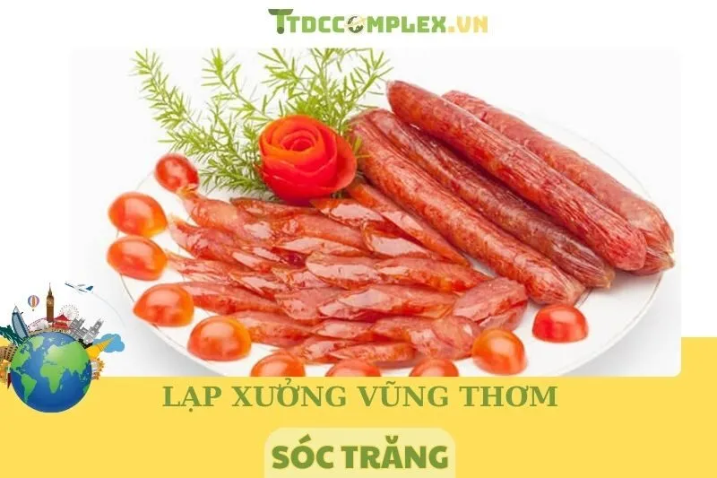 Lạp xưởng Vũng Thơm Sóc Trăng: Hương vị đặc sản nổi bật 2025